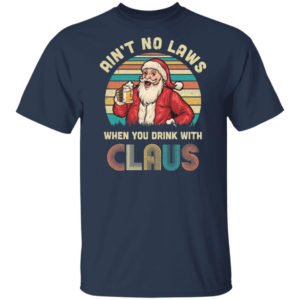 Ugly Santa Ain't No laws When You Drink With Santa Claus Christmas T-Shirt Hoodie Unisex T-Shirt Navy S