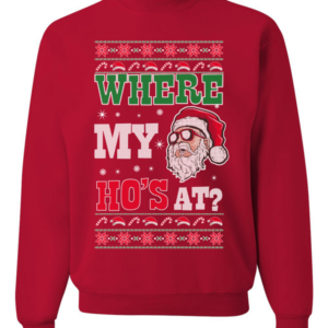 Ugly Santa Where My Ho's At? Christmas Sweatshirt Sweatshirt Red S