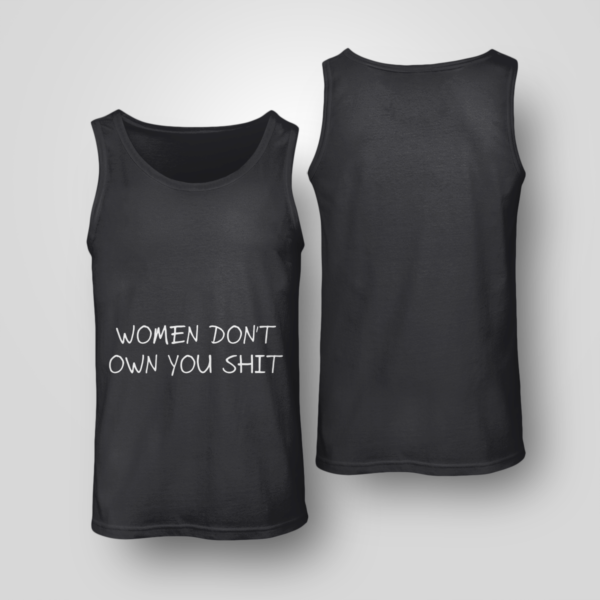 Women Don't Owe You Shit Shirt Unisex Tank Black S