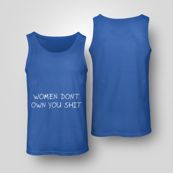 Women Don't Owe You Shit Shirt Unisex Tank Royal Blue S