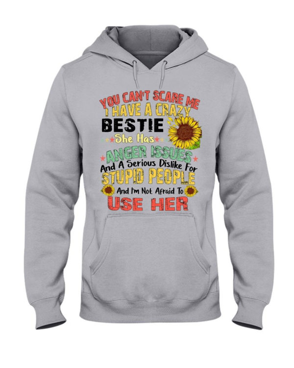 You can't scare me I have a crazy bestie she has anger issues shirt Hooded Sweatshirt Ash S