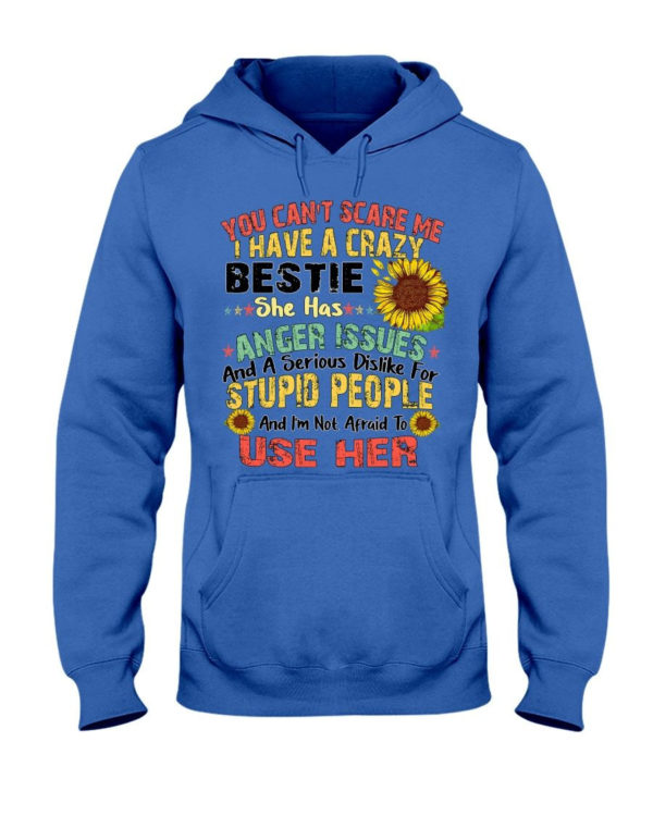 You can't scare me I have a crazy bestie she has anger issues shirt Hooded Sweatshirt Royal Blue S