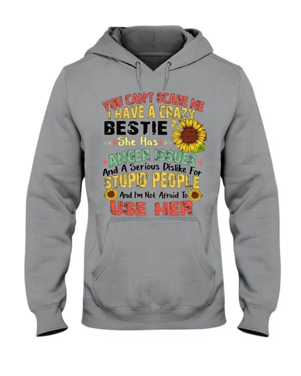 You can't scare me I have a crazy bestie she has anger issues shirt Hooded Sweatshirt Sports Grey S