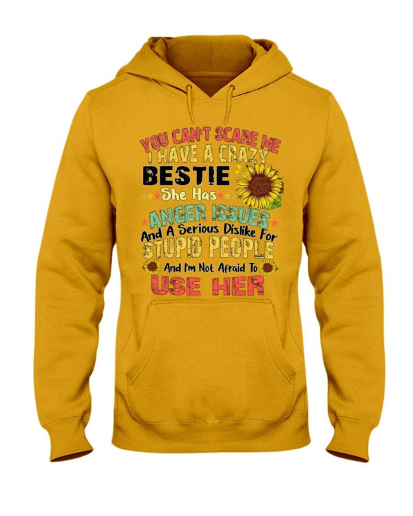 You can't scare me I have a crazy bestie she has anger issues shirt Hooded Sweatshirt Yellow S