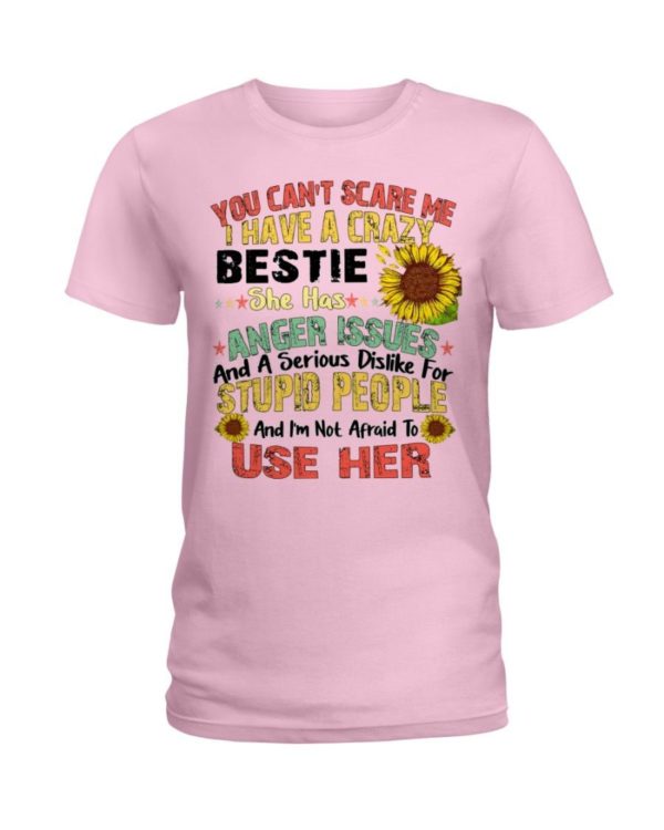You can't scare me I have a crazy bestie she has anger issues shirt Ladies T-Shirt Light Pink S