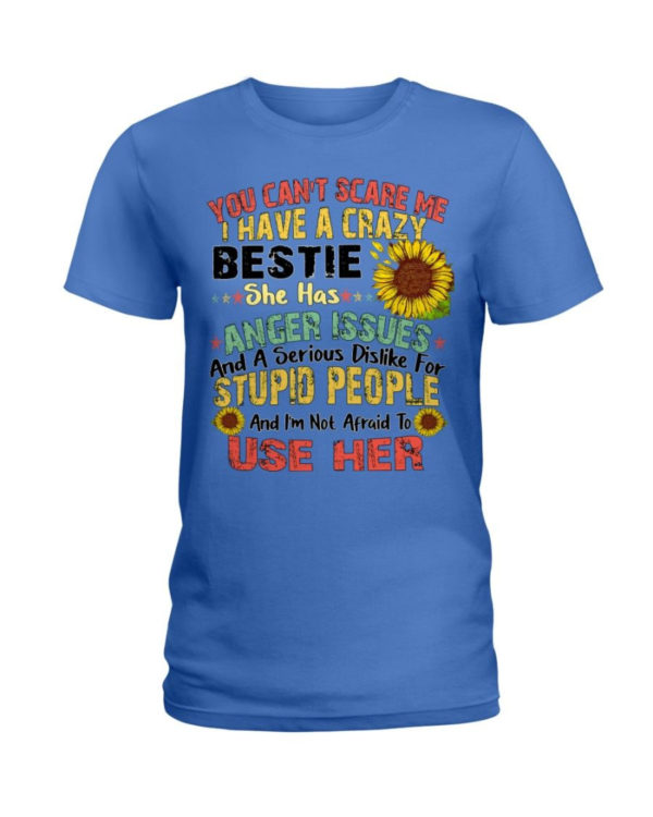 You can't scare me I have a crazy bestie she has anger issues shirt Ladies T-Shirt Royal Blue S