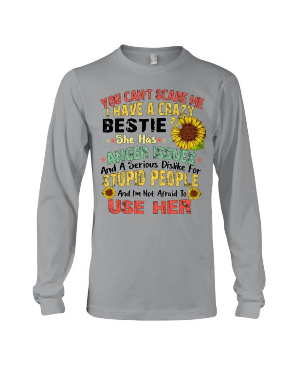 You can't scare me I have a crazy bestie she has anger issues shirt Long Sleeve Tee Sports Grey S