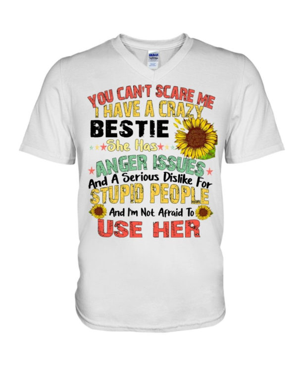 You can't scare me I have a crazy bestie she has anger issues shirt V-Neck T-Shirt White S