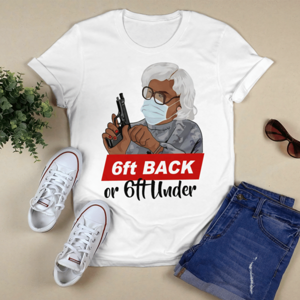 Madea 6 Feet Back Or 6 Feet Under Shirt Product Photo