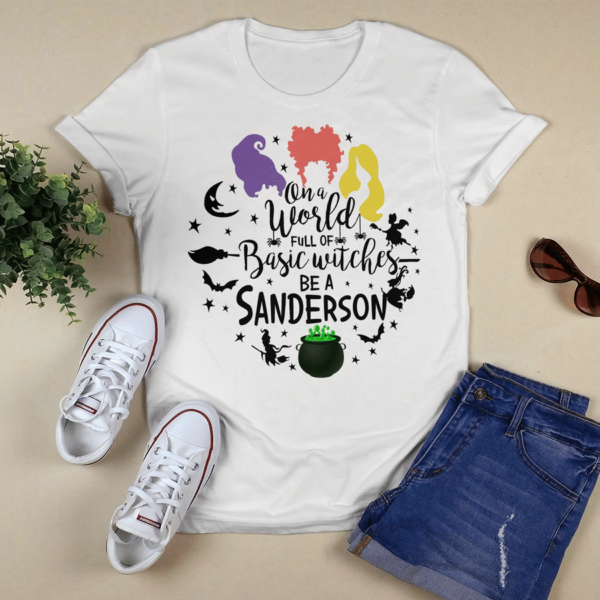 On A World Full Of Basic Witches Be A Sanderson Halloween Shirt Product Photo