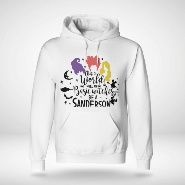 On A World Full Of Basic Witches Be A Sanderson Halloween Shirt Product Photo