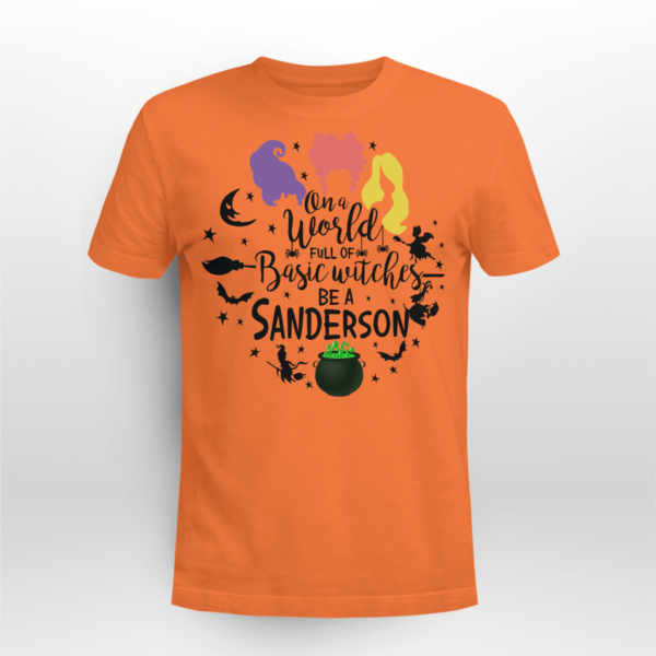 On A World Full Of Basic Witches Be A Sanderson Halloween Shirt Product Photo