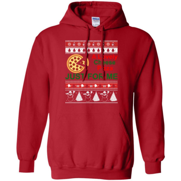 A Lovely Cheese Pizza Just For Me Christmas Shirt Hoodie Red S