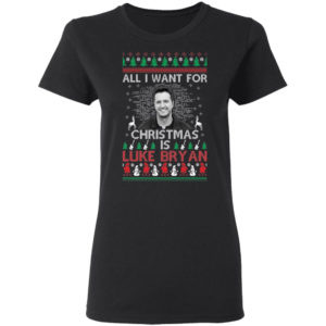 All I Want For Christmas Is Luke Bryan Shirt Gildan Ladies T-Shirt Black S