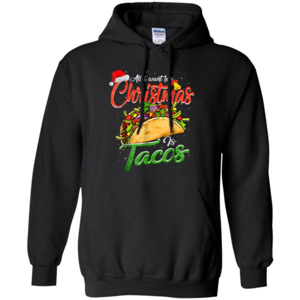 All I Want For Christmas Is Tacos Christmas Shirt Hoodie Black S