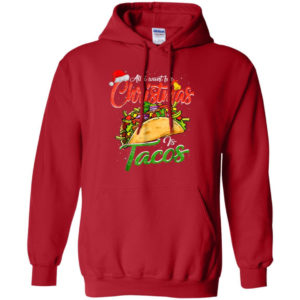 All I Want For Christmas Is Tacos Christmas Shirt Hoodie Red S