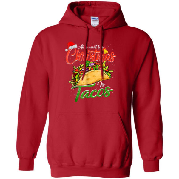 All I Want For Christmas Is Tacos Christmas Shirt Hoodie Red S
