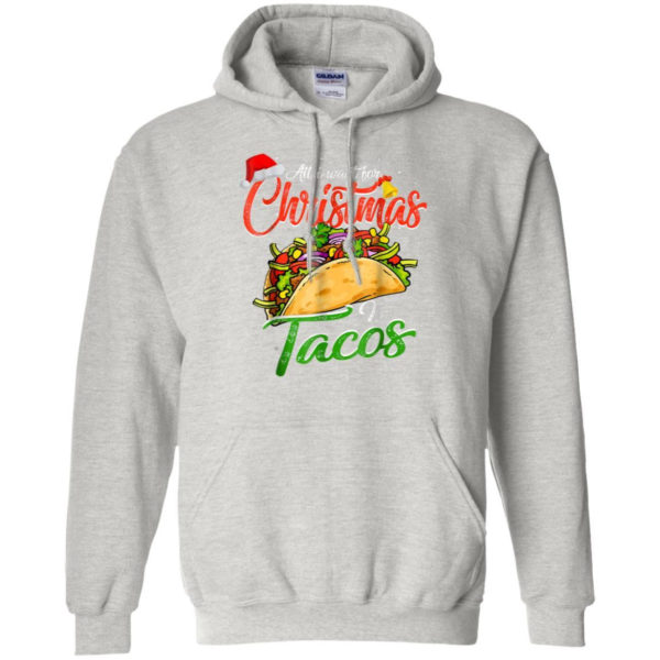 All I Want For Christmas Is Tacos Christmas Shirt Hoodie Sport Grey S