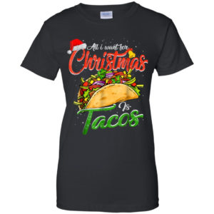 All I Want For Christmas Is Tacos Christmas Shirt Ladies T-Shirt Black S