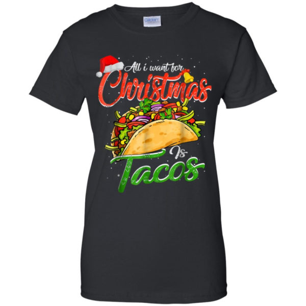 All I Want For Christmas Is Tacos Christmas Shirt Ladies T-Shirt Black S