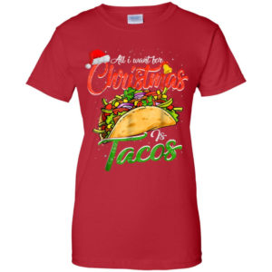 All I Want For Christmas Is Tacos Christmas Shirt Ladies T-Shirt Red S