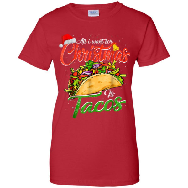 All I Want For Christmas Is Tacos Christmas Shirt Ladies T-Shirt Red S