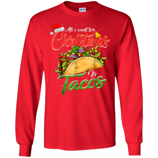 All I Want For Christmas Is Tacos Christmas Shirt Long Sleeve Red S