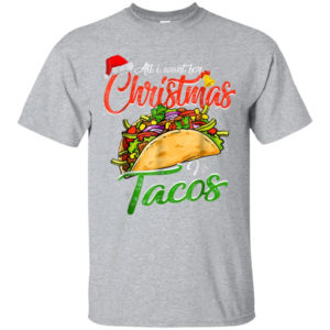 All I Want For Christmas Is Tacos Christmas Shirt Unisex T-Shirt Sport Grey S