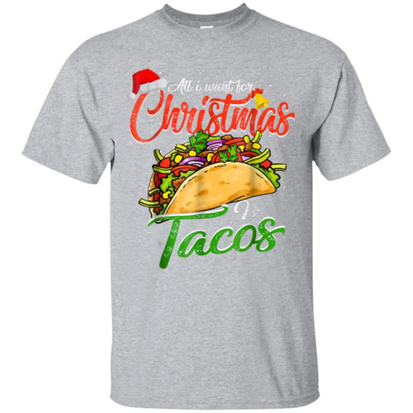 All I Want For Christmas Is Tacos Christmas Shirt Unisex T-Shirt Sport Grey S