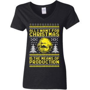 All I Want For Christmas Is The Means Of Production Karl Marx Christmas Sweatshirt Ladies V-Neck T-Shirt Black S