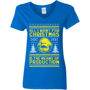 All I Want For Christmas Is The Means Of Production Karl Marx Christmas Sweatshirt Ladies V-Neck T-Shirt Royal S