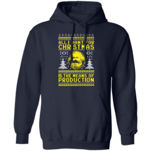 All I Want For Christmas Is The Means Of Production Karl Marx Christmas Sweatshirt Z66 Pullover Hoodie Navy S