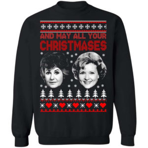 Bea And White And May All Your Christmases Christmas Shirt Sweatshirt Black S