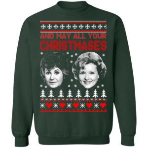 Bea And White And May All Your Christmases Christmas Shirt Sweatshirt Forest Green S