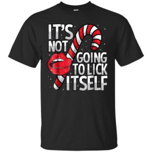 Candy Cane It's Not Going To Lick Itself Christmas Shirt Unisex T-Shirt Black S