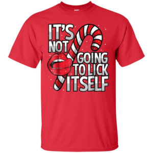 Candy Cane It's Not Going To Lick Itself Christmas Shirt Unisex T-Shirt Red S