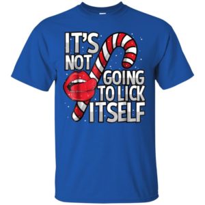 Candy Cane It's Not Going To Lick Itself Christmas Shirt Unisex T-Shirt Royal S