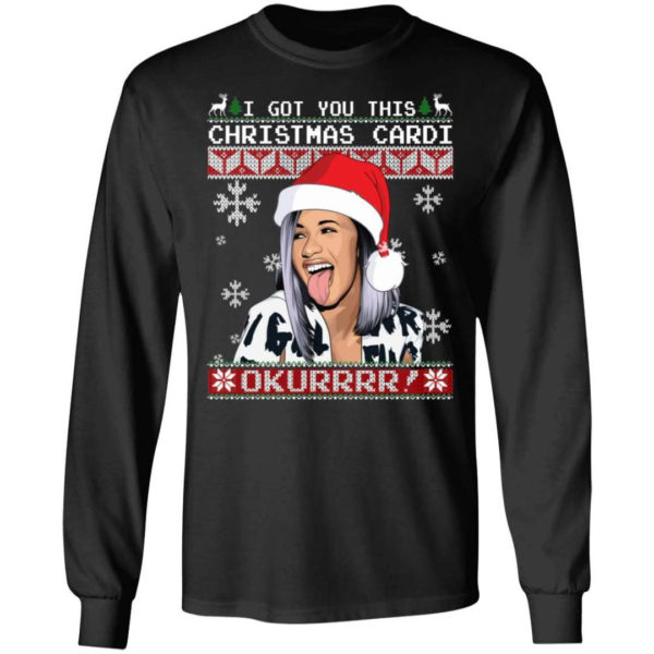 Cardi B I Got You This Christmas Cardi Okurrrr! Christmas Shirt Long Sleeve Black S