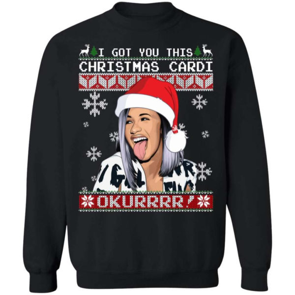 Cardi B I Got You This Christmas Cardi Okurrrr! Christmas Shirt Sweatshirt Black S