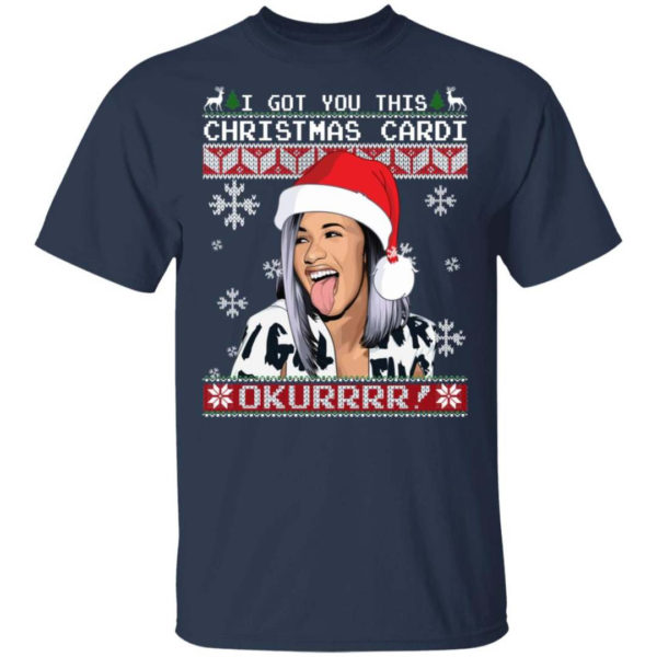 Cardi B I Got You This Christmas Cardi Okurrrr! Christmas Shirt Unisex T-Shirt Navy S