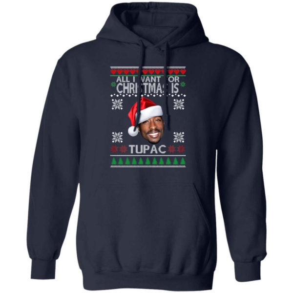 Christmas Gift All I want for Christmas is Tupac Christmas Shirt Hoodie Navy S