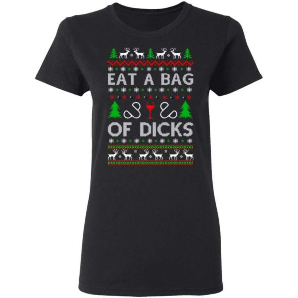 Christmas Gift Eat A Bag Of Dicks Christmas Shirt Ladies T-Shirt Black S