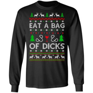 Christmas Gift Eat A Bag Of Dicks Christmas Shirt Long Sleeve Black S