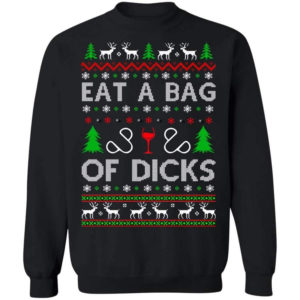 Christmas Gift Eat A Bag Of Dicks Christmas Shirt Sweatshirt Black S