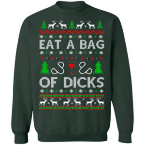 Christmas Gift Eat A Bag Of Dicks Christmas Shirt Sweatshirt Forest Green S
