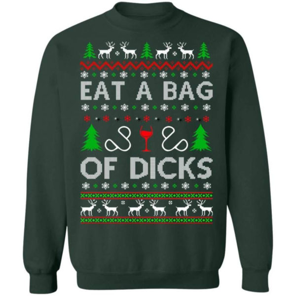 Christmas Gift Eat A Bag Of Dicks Christmas Shirt Sweatshirt Forest Green S