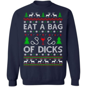 Christmas Gift Eat A Bag Of Dicks Christmas Shirt Sweatshirt Navy S
