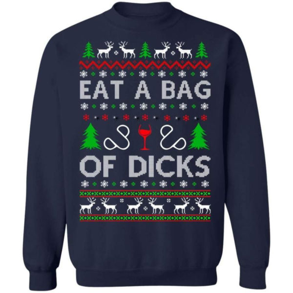 Christmas Gift Eat A Bag Of Dicks Christmas Shirt Sweatshirt Navy S