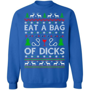 Christmas Gift Eat A Bag Of Dicks Christmas Shirt Sweatshirt Royal S