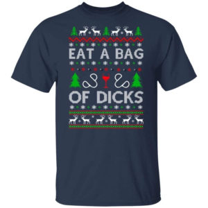 Christmas Gift Eat A Bag Of Dicks Christmas Shirt Unisex T-Shirt Navy S